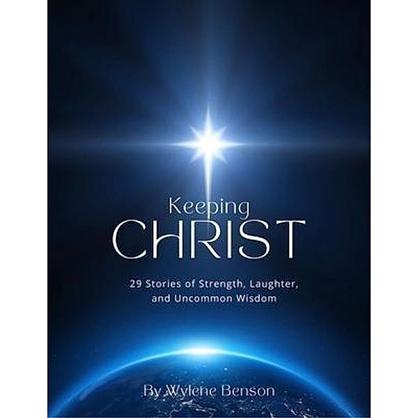 Keeping Christ, Wylene Benson