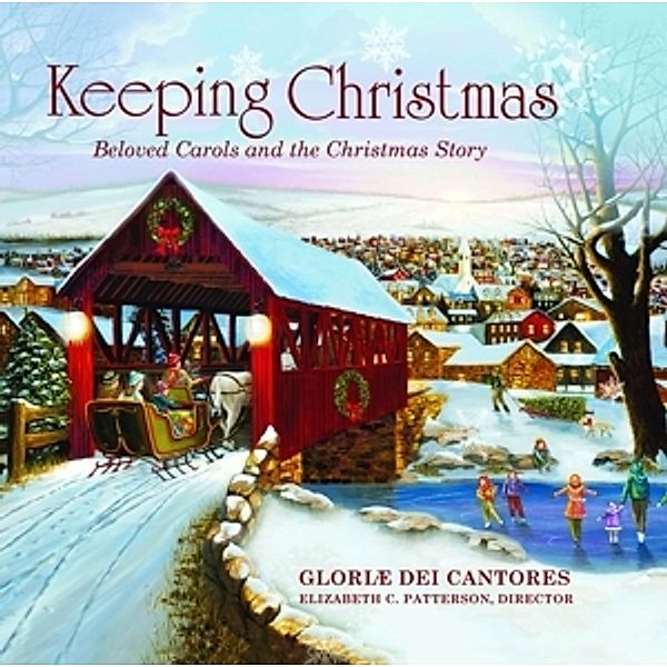 Keeping Christmas: Beloved Carols, Elizabeth C. Patterson, Gloriæ Dei Cantores