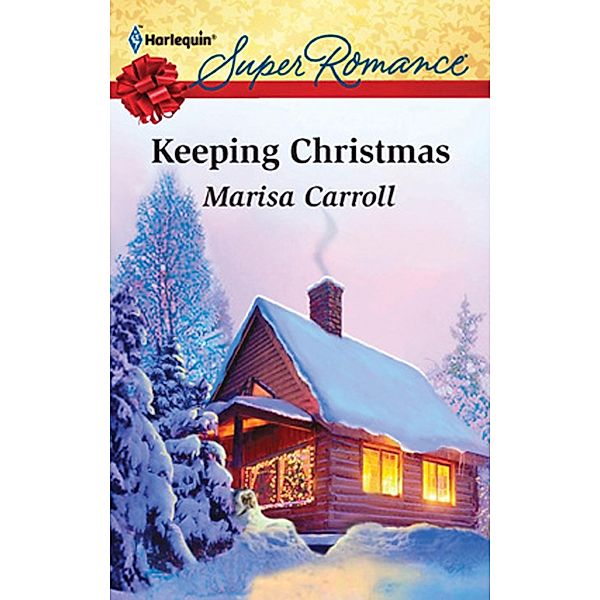 Keeping Christmas / Mills & Boon, Marisa Carroll