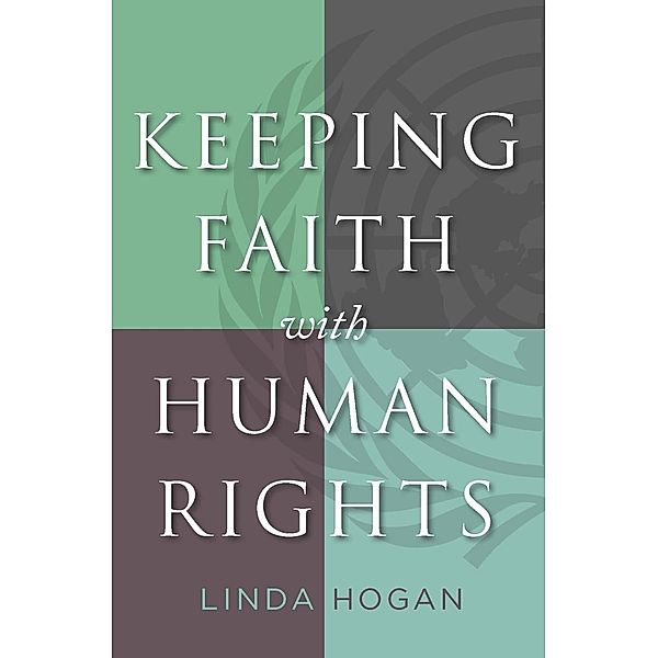 Keeping Faith with Human Rights / Moral Traditions series, Linda Hogan