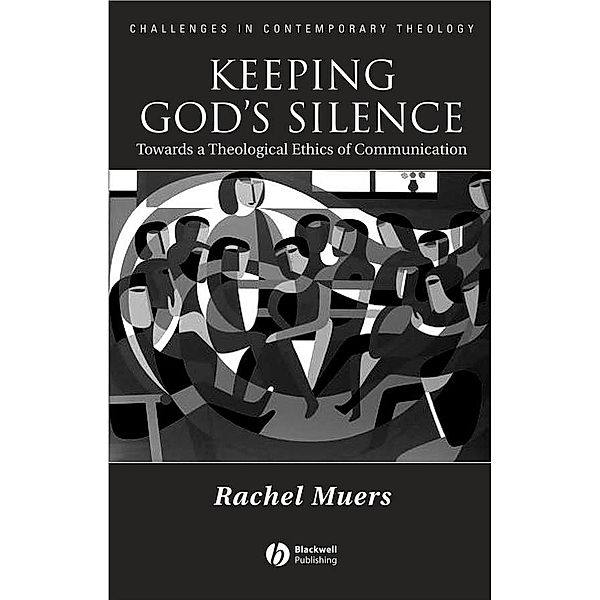 Keeping God's Silence / Challenges in Contemporary Theology, Rachel Muers