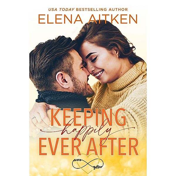 Keeping Happily Ever After / Ever After, Elena Aitken
