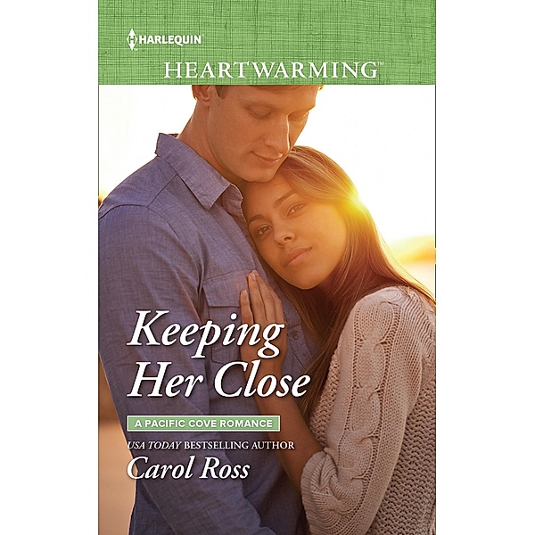 Keeping Her Close (Mills & Boon Heartwarming) (A Pacific Cove Romance, Book 3) / Mills & Boon Heartwarming, Carol Ross