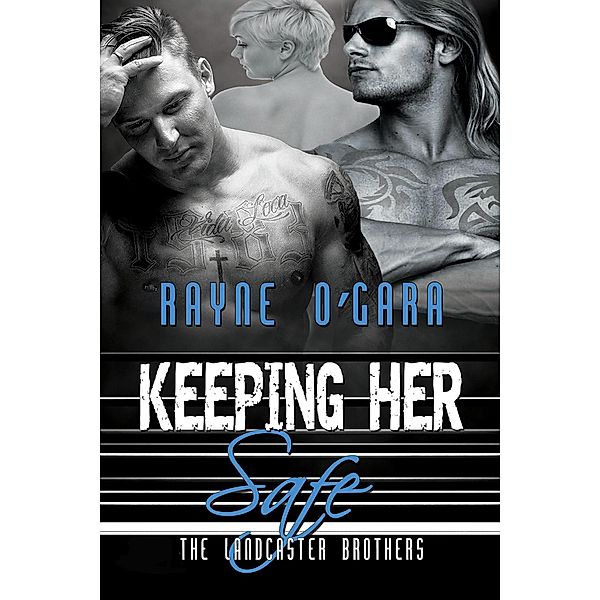 Keeping Her Safe (The Landcaster Brothers, #2) / The Landcaster Brothers, Rayne O'Gara