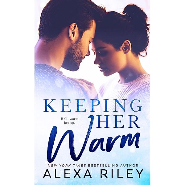 Keeping Her Warm, Alexa Riley