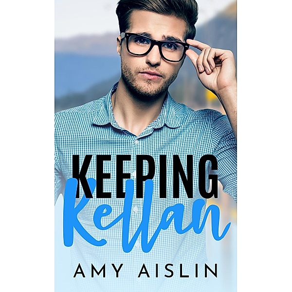 Keeping Kellan (Keeping Him, #2) / Keeping Him, Amy Aislin