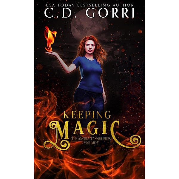 Keeping Magic (The Angela Tanner Files, #2) / The Angela Tanner Files, C. D. Gorri