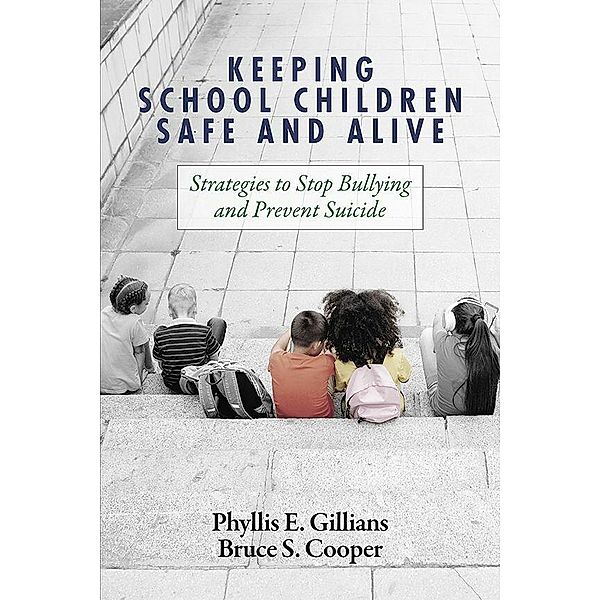 Keeping School Children Safe and Alive, Bruce S. Cooper, Phyllis E. Gillians
