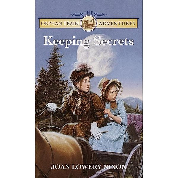 Keeping Secrets / Orphan Train Adventures, Joan Lowery Nixon