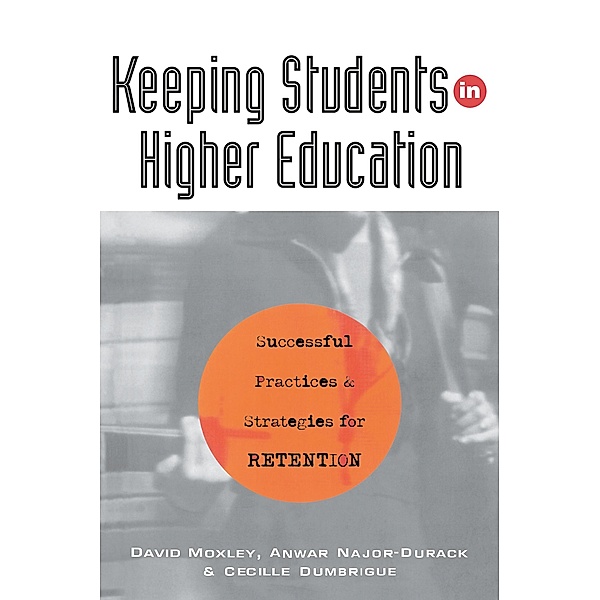 Keeping Students in Higher Education, David Moxley, Anwar Najor-Durack, Cecille Dumbrigue