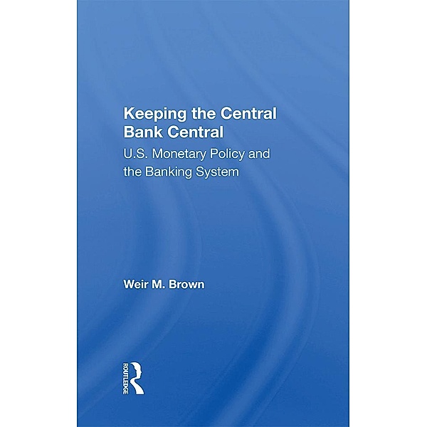 Keeping The Central Bank Central, Weir B Brown