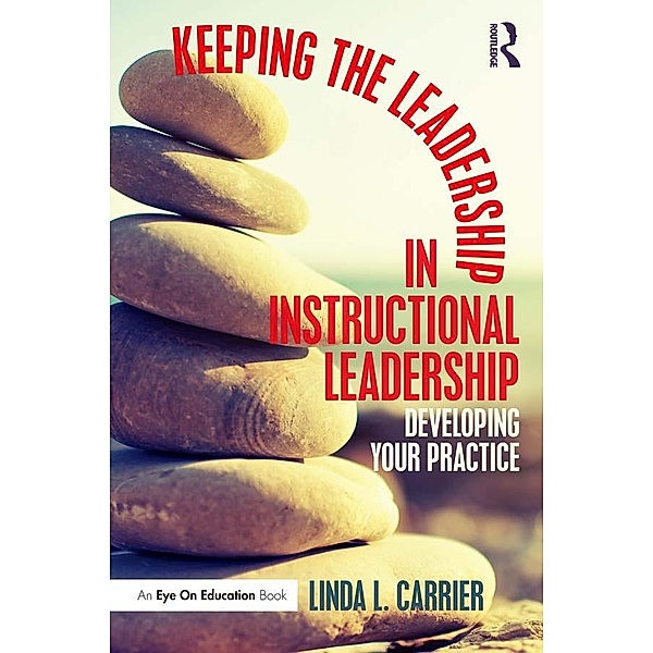 Keeping the Leadership in Instructional Leadership, Linda L. Carrier