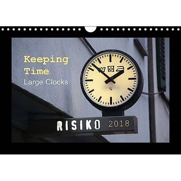 Keeping Time Large Clocks (Wall Calendar 2018 DIN A4 Landscape), Angelika Keller