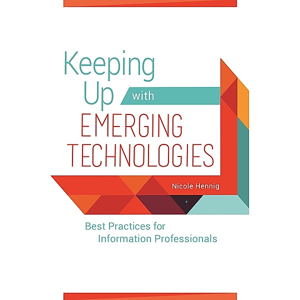 Keeping Up with Emerging Technologies, Nicole Hennig