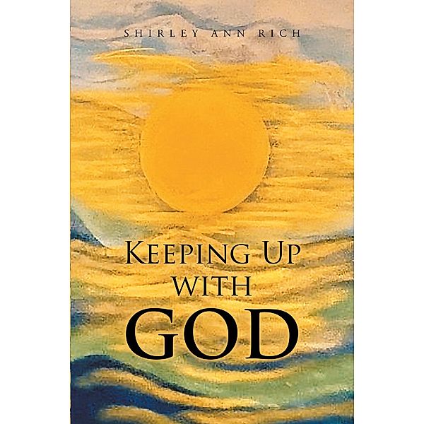 Keeping Up With God, Shirley Ann Rich
