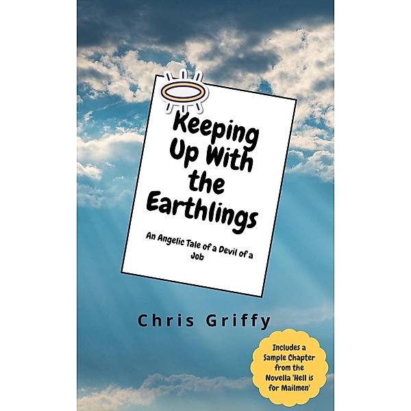 Keeping Up With the Earthlings: An Angelic Tale of a Devil of a Job, Chris Griffy