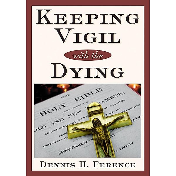 Keeping Vigil With the Dying / Liguori, Ference Dennis H.