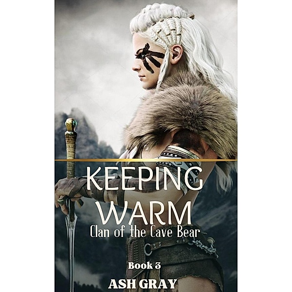 Keeping Warm (Clan of the Cave Bear, #3) / Clan of the Cave Bear, Ash Gray