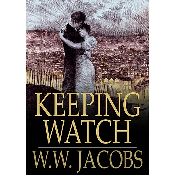 Keeping Watch / The Floating Press, W. W. Jacobs