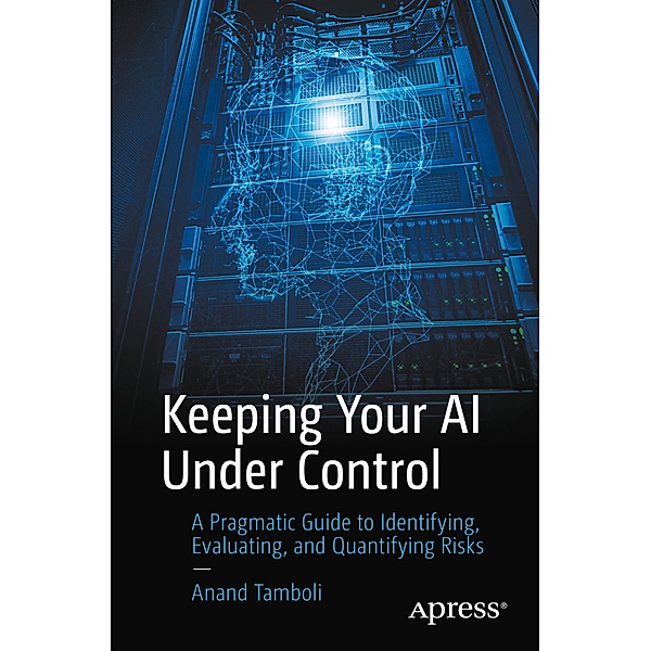 Keeping Your AI Under Control, Anand Tamboli