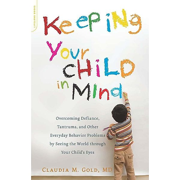 Keeping Your Child in Mind / A Merloyd Lawrence Book, Claudia M. Gold