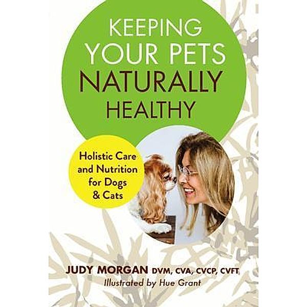 Keeping Your Pets Naturally Healthy, Judy Morgan