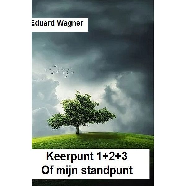 Keerpunt 1+2+3, Eduard Wagner