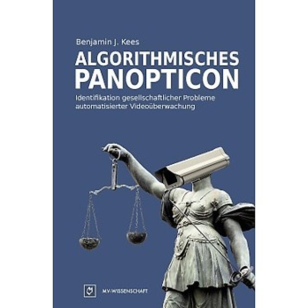 Kees, B: Algorithmisches Panopticon, Benjamin J. Kees