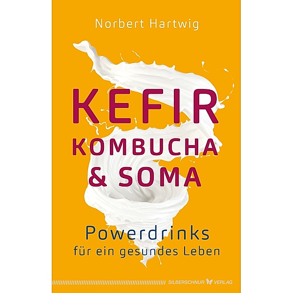 Kefir, Kombucha & Soma, Norbert Hartwig