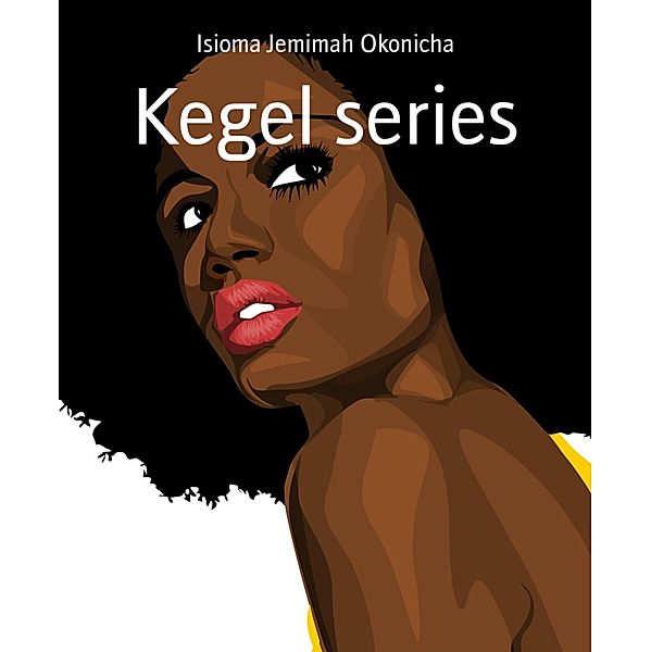 Kegel series, Isioma Jemimah Okonicha