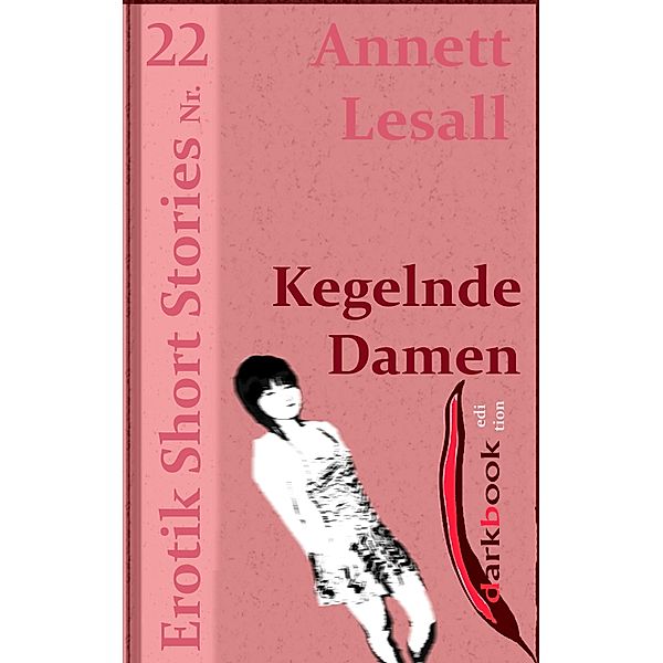 Kegelnde Damen / Erotik Short Stories, Annett Lesall