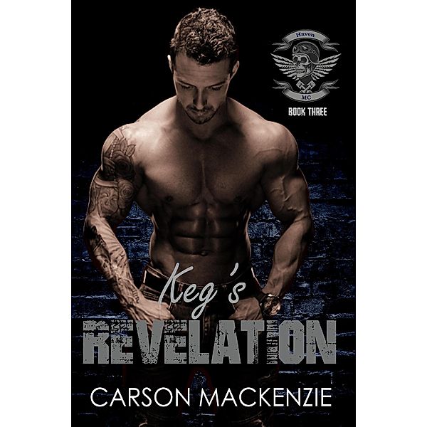 Keg's Revelation (Haven MC, #3) / Haven MC, Carson Mackenzie