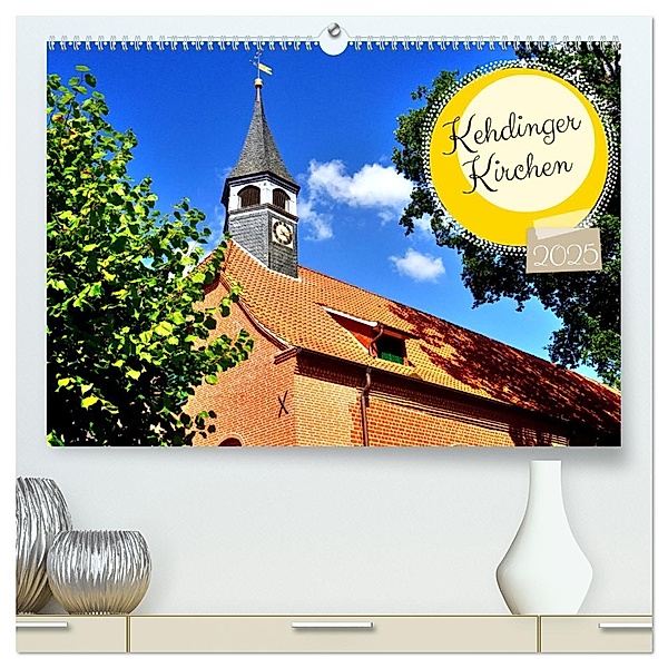Kehdinger Kirchen (hochwertiger Premium Wandkalender 2025 DIN A2 quer), Kunstdruck in Hochglanz, Calvendo, Henning von Löwis of Menar
