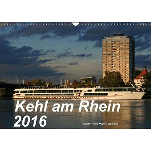 Kehl am Rhein 2016 (Wandkalender 2016 DIN A3 quer), Günter Fr. Müller