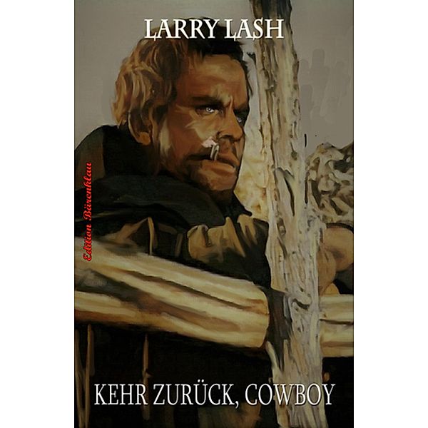 Kehr zurück, Cowboy, Larry Lash