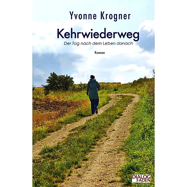 Kehrwiederweg / Der Tag nach dem Leben davor Bd.3, Yvonne Krogner