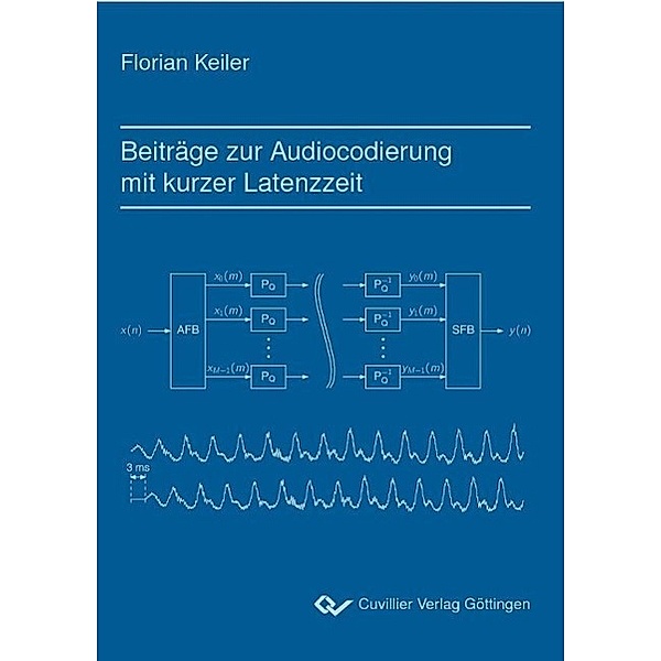 Keiler, F: Beiträge zur Audiocodierung mit kurzer Latenzzeit, Florian Keiler