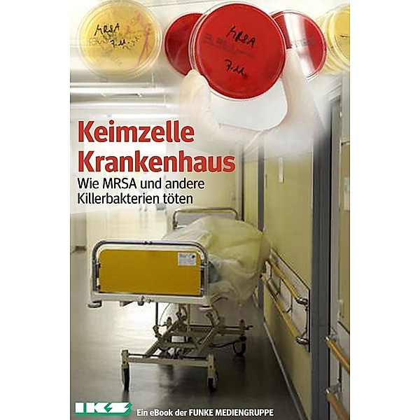 Keimzelle Krankenhaus. IKZ-Ausgabe, Klaus Brandt