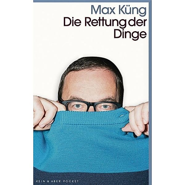 Kein & Aber Pocket / Die Rettung der Dinge, Max Küng