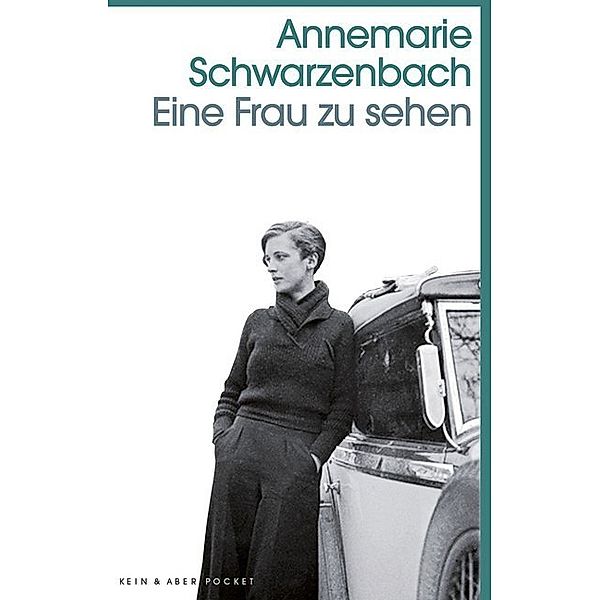 Kein & Aber Pocket / Eine Frau zu sehen, Annemarie Schwarzenbach