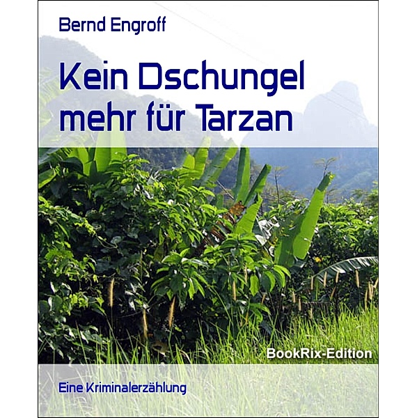 Kein Dschungel mehr für Tarzan, Bernd Engroff