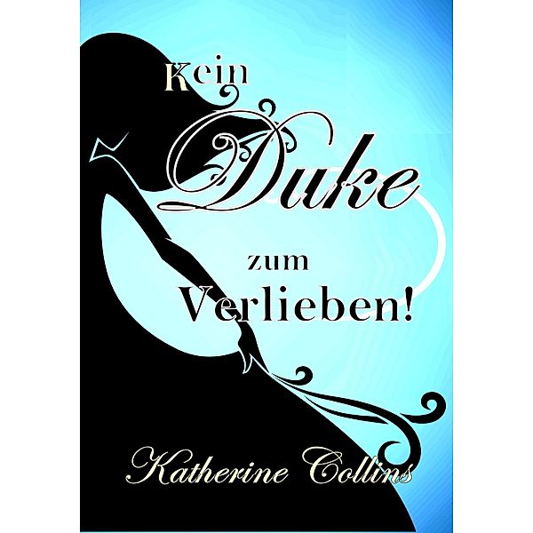 Kein Duke zum Verlieben, Katherine Collins