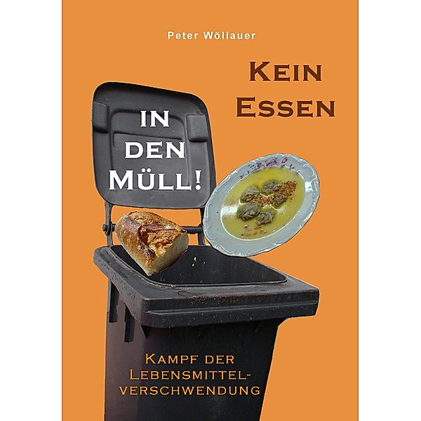 Kein Essen in den Müll!, Peter Wöllauer