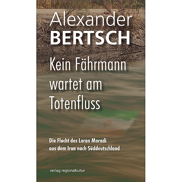 Kein Fährmann wartet am Totenfluss, Alexander Bertsch