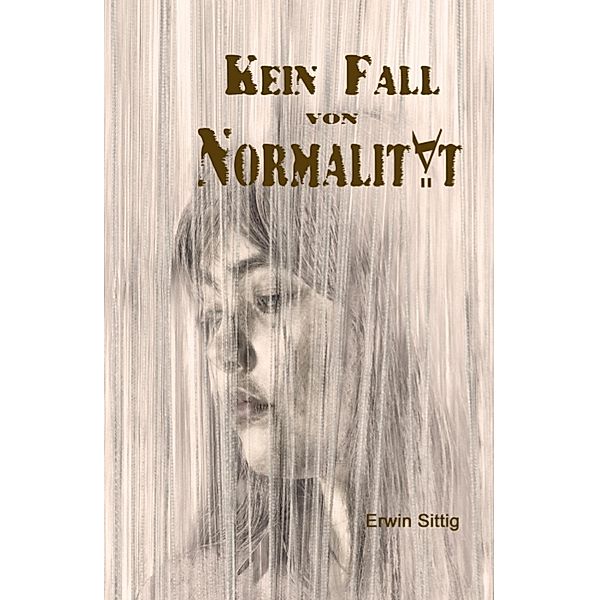 Kein Fall von Normalität, Erwin Sittig