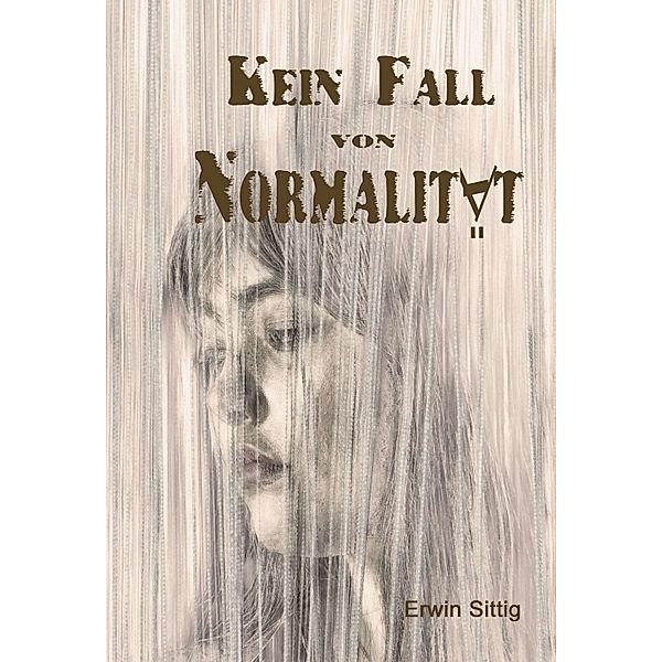 Kein Fall von Normalität, Erwin Sittig