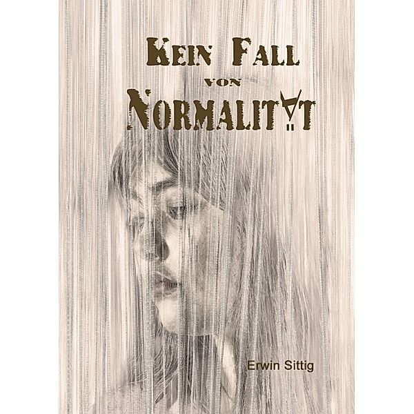 Kein Fall von Normalität, Erwin Sittig