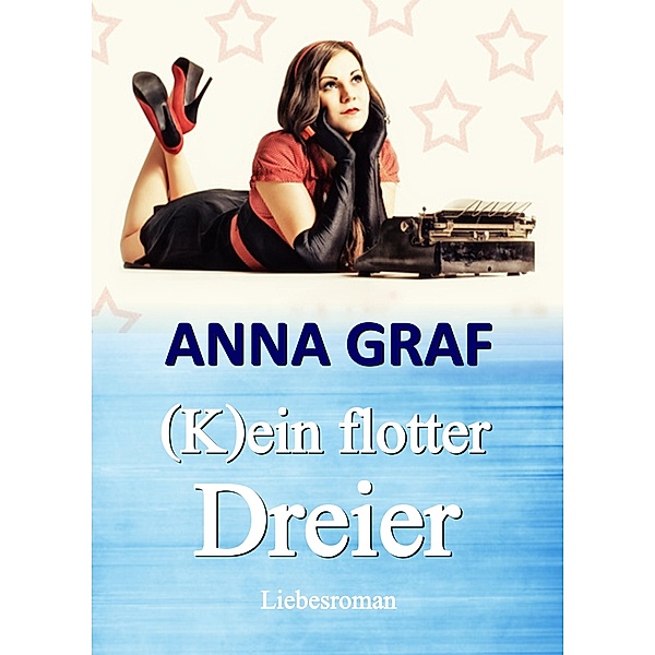 (K)ein flotter Dreier, Anna Graf
