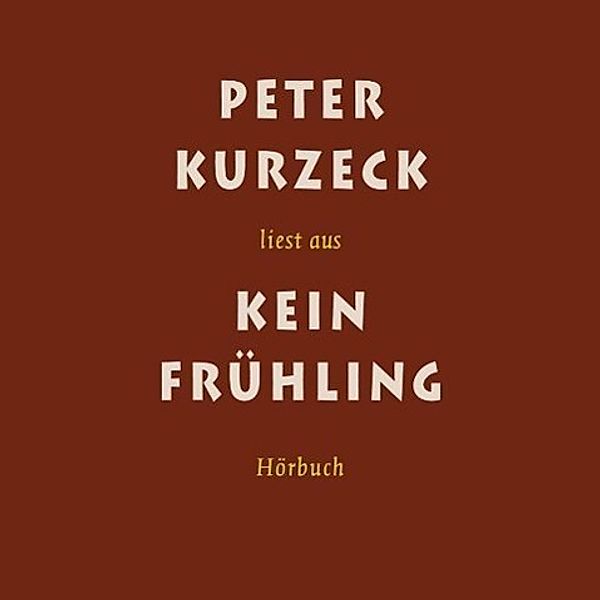 Kein Frühling, 4 Audio-CDs, Peter Kurzeck