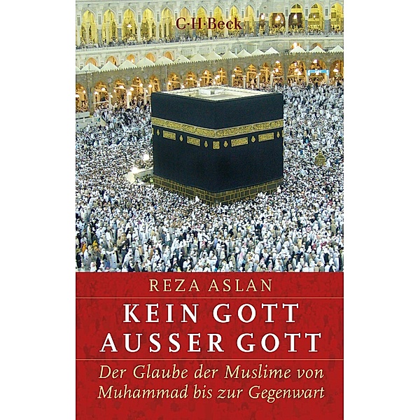 Kein Gott ausser Gott / Beck Paperback Bd.6347, Reza Aslan